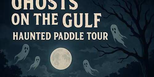 Ghosts on the Gulf: Haunted Paddle Tours