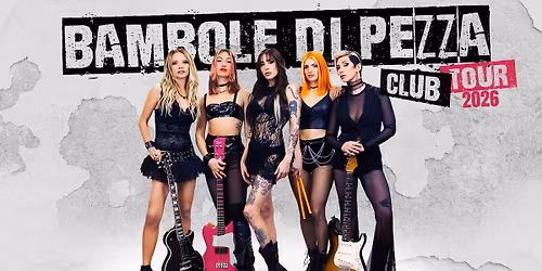 BAMBOLE DI PEZZA - CLUB TOUR 2026