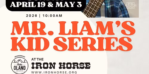Mr. Liam's Kids Series at The Iron Horse