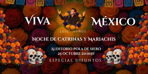 NOCHE DE CATRINAS Y MARIACHIS. \u00a1QUE VIVA M\u00c9XICO!