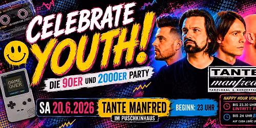 Sa 20.6. \u2605 Celebrate Youth! \u2605 Die 90er & 2000er Party \/ mit HAPPY HOUR!