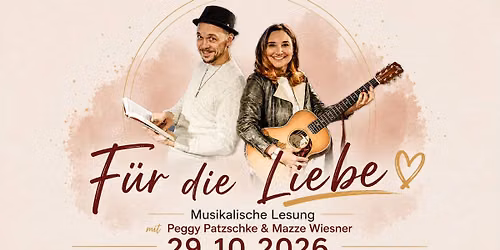 F\u00dcR DIE LIEBE \u2013 Musikalische Lesung Mazze Wiesner - Peggy Patzschke