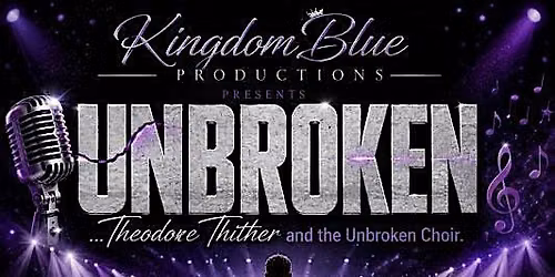UNBROKEN...Theodore Thither and the Unbroken Choir