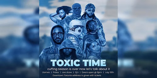 TOXIC TIME:  cuffing season is over let's talk about it
