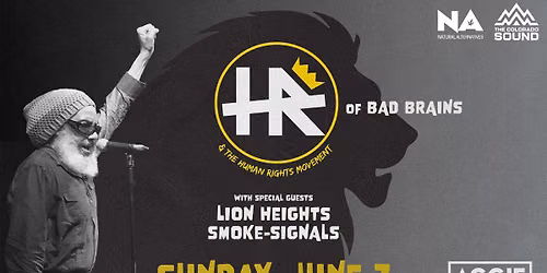 HR (of Bad Brains) w\/ Lion Heights, Smoke-Signals | Presented by The CO Sound & Natural Alternatives
