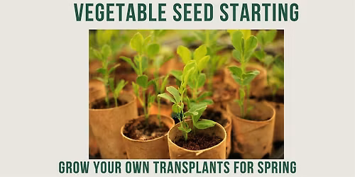 Spring Vegetable Seed-Starting Hands-On Workshop 2026