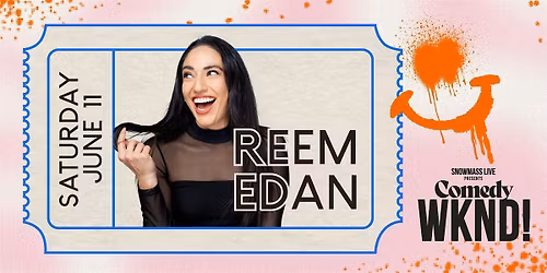 Snowmass Comedy WKND!: Reem Edan
