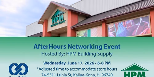 AfterHours Networking Event Hosted by: HPM Building Supply Share: