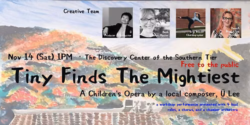 "Tiny Finds The Mightiest", a children's opera in the Discovery Center of the Southern Tier