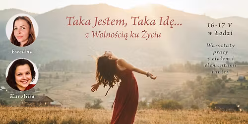 "TAKA JESTEM,TAKA ID\u0118...Z WOLNO\u015aCI\u0104 KU \u017bYCIU"