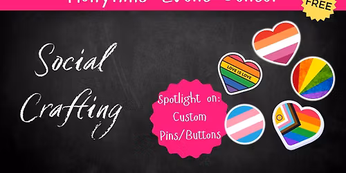 Social Crafting Meetup & Custom Pins\/Buttons