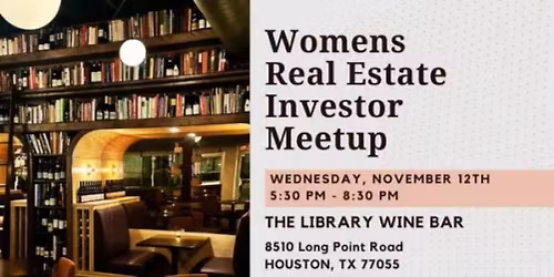 Womens Real Estate Investor Meetup at The Library Wine Bar \u2014 November 12