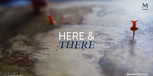 Here and there: Missions Conference