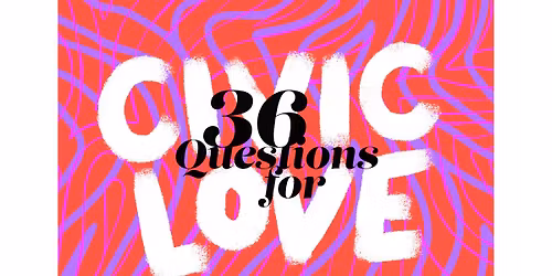 36 Questions for Civic Love