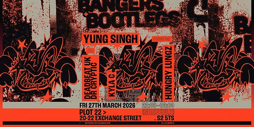 BANGERS + BOOTLEGS w\/ Yung Singh (2 hr set), Deadbeat UK B2B Dr Cryptic, Kyla C + Hungry Lungz