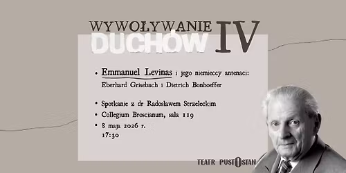 "Wywo\u0142ywanie duch\u00f3w IV" w Teatrze Pustostan: Emmanuel Levinas 