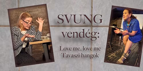 SVUNG-VEND\u00c9G\/ Legjobb Bar\u00e1tn\u0151k Produkci\u00f3: LOVE ME, LOVE ME \u2013 TAVASZI HANGOK