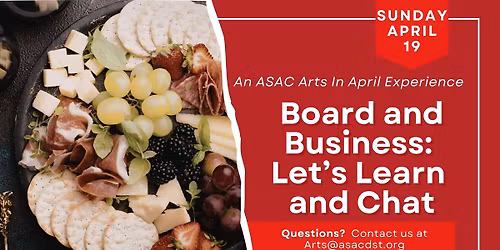 ASAC Presents Arts In April: Boards and Business -- Let's Learn and Chat (Sold Out)