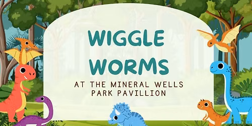Wiggle Worms @ Mineral Wells Park 