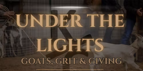 Under The Lights: Goats, Grit & Giving