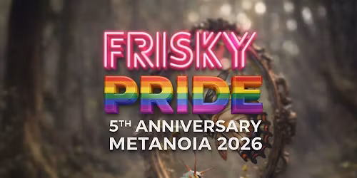 FRISKY PRIDE 5th Anniversary \u2013 Metanoia 2026 | NYC Pride Party