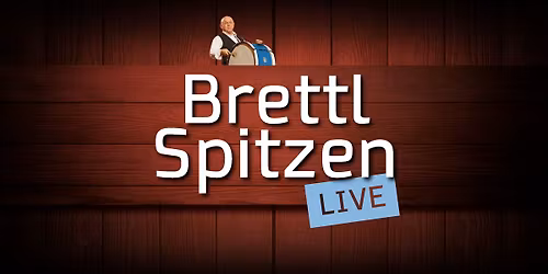 Die gro\u00dfe LIVE-TOUR 2025 der BR Brettl-Spitzen - Die Kultsendung des BR Fernsehens live vor Ort!