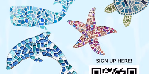 5\/13 Mosaic Sea Creature Workshop 