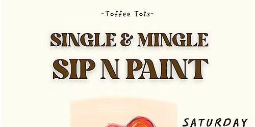 Toffee Single & Mingle Sip n Paint