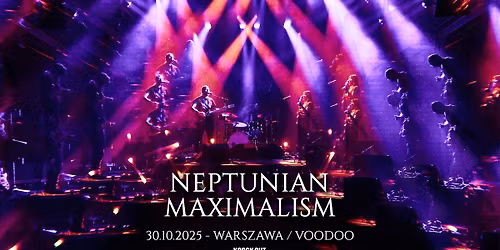 Neptunian Maximalism \/ 30 X 2025 \/ Warszawa