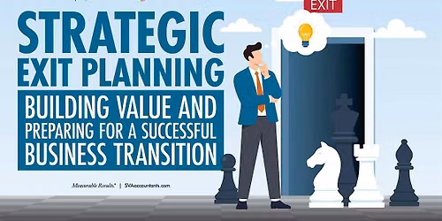Strategic Exit Planning: Building Value for a Successful Transition