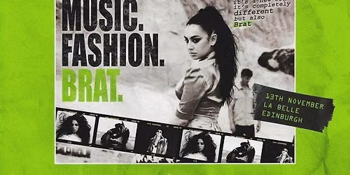 Music. Fashion. Brat. (Edinburgh)