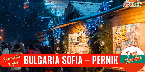 EXCURSIE 2 ZILE BULGARIA \u2013 TARGUL CRACIUN SOFIA - PERNIK