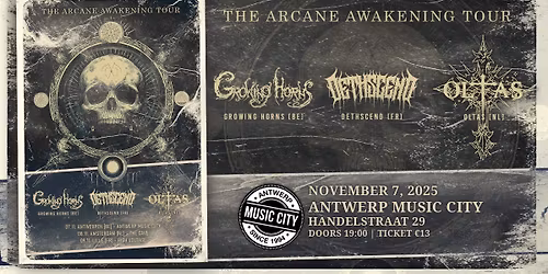 THE ARCANE AWAKENING TOUR - Growing Horns (BE) \/\/ Dethscend (FR) \/\/ OLTAS (NL)