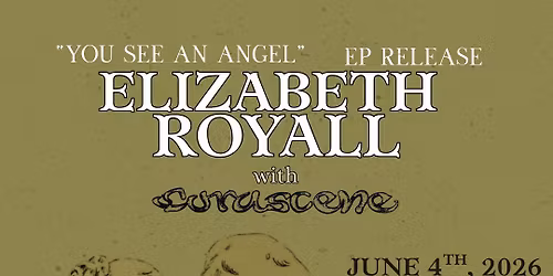 Elizabeth Royall's "You See An Angel" EP Release Show w\/corascene