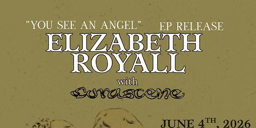 Elizabeth Royall's "You See An Angel" EP Release Show w\/corascene