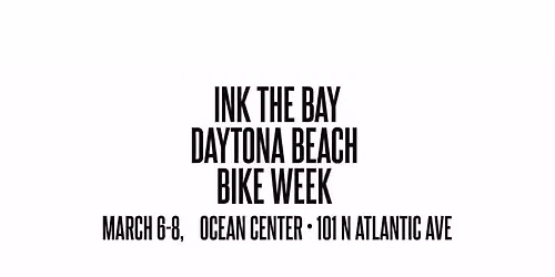 Tattoo Convention \u2022 March 5-7 2027 \u2022 Daytona Bike Week Edition \u2022 Tattoo \u2022 Arts \u2022 Fashion \u2022 Media +