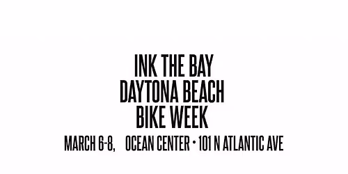 Tattoo Convention \u2022 March 6-8 2026 \u2022 Daytona Bike Week Edition \u2022 Tattoo \u2022 Arts \u2022 Fashion \u2022 Media +