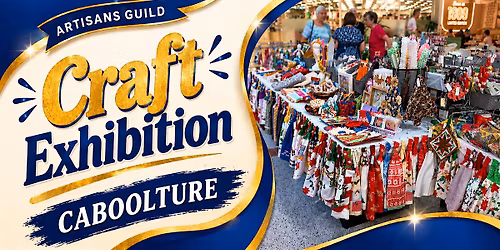 Local Artisans' Craft Exhibition\u2013 Caboolture Square Shopping Centre