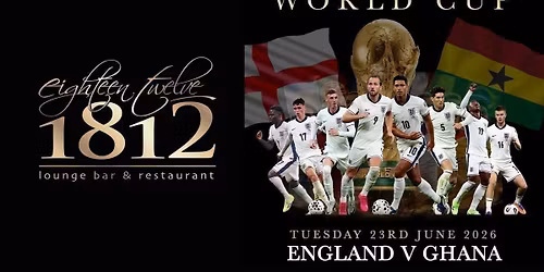 THE WORLD CUP at 1812 | ENGLAND V GHANA