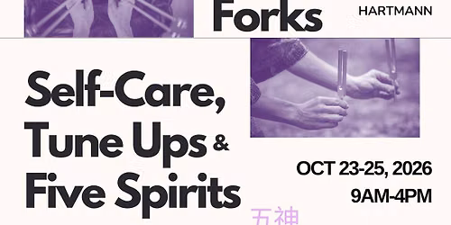 Learning the Fundamentals of Tuning Forks: Self Care, Tune ups and the 5 Spirits