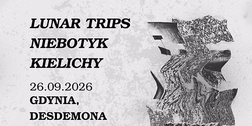 Lunar Trips, Kielichy, Niebotyk \u2503Gdynia, Klub Desdemona \u250326.09.2026 19:00