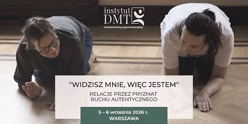 MODU\u0141 \u201cWIDZISZ MNIE, WI\u0118C JESTEM\u201d - RELACJE PRZEZ PRYZMAT RUCHU AUTENTYCZNEGO