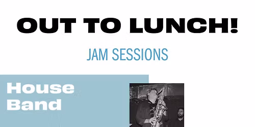 Out to Lunch! Jam Session #7