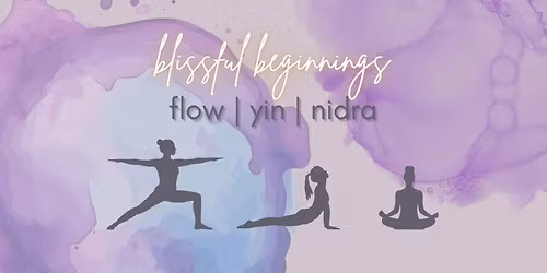 Blissful beginnings: flow, yin and yoga nidra
