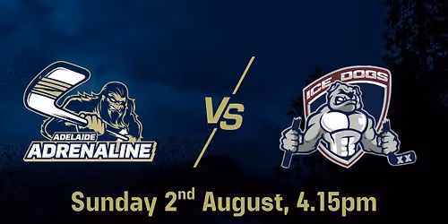 Adelaide Adrenaline VS Sydney Ice Dogs - Sunday 2nd August