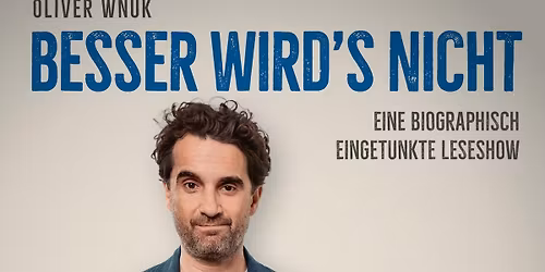Oliver Wnuk - Besser wird's nicht