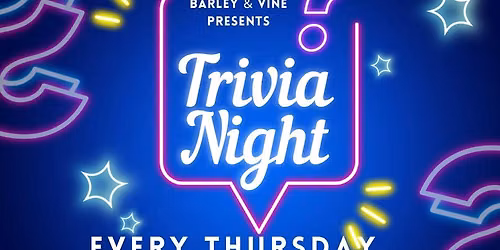 THURSDAY NIGHT TRIVIA at Barley & Vine!