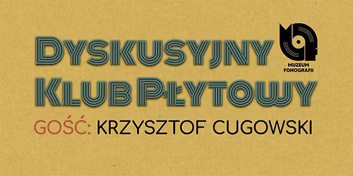 Dyskusyjny Klub P\u0142ytowy \ud83c\udf99\ufe0f Go\u015b\u0107: Krzysztof Cugowski