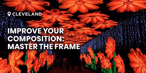 Improve your Composition: Master the Frame | Cleveland, OH
