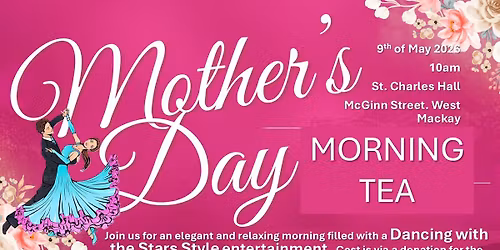 MOTHER's DAY Morning Tea Saturday the 9th of May 2026